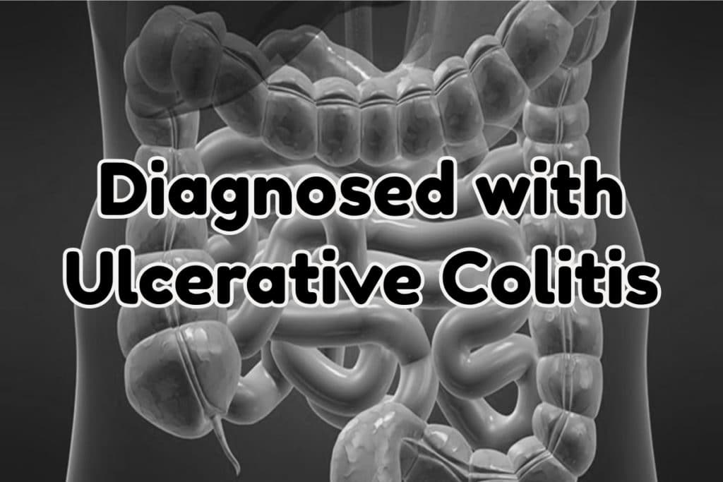 Diagnosed with Ulcerative Colitis