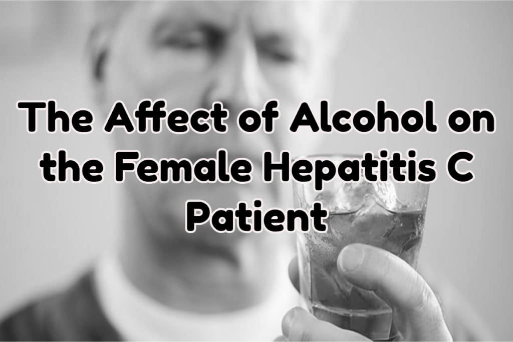 The Affect of Alcohol on the Female Hepatitis C Patient