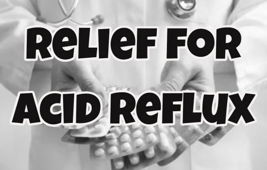 Relief for Acid Reflux