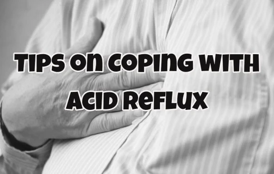 Tips on Coping with Acid Reflux