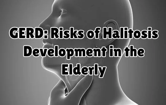 GERD Risks of Halitosis Development in the Elderly