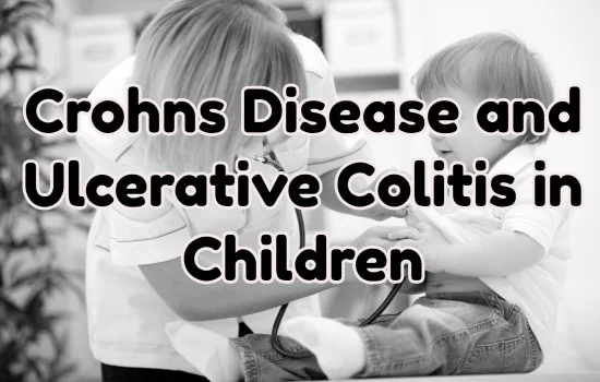 Crohns Disease and Ulcerative Colitis in Children